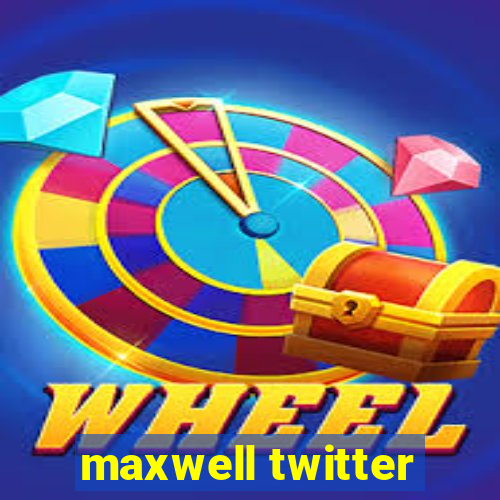 maxwell twitter